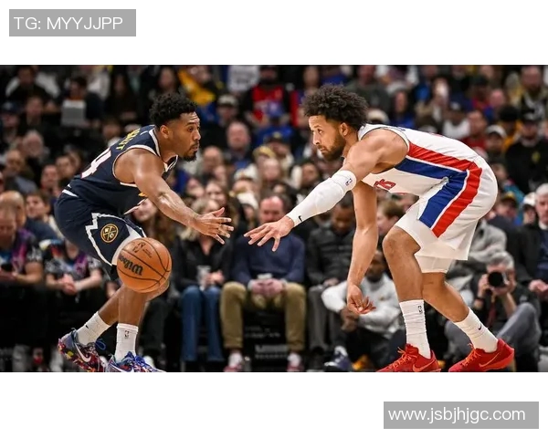 掘金与活塞篮球赛事精彩直播全程回顾与分析